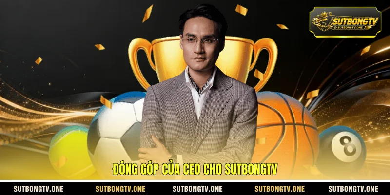 Đóng góp của CEO cho SUTBONGTV