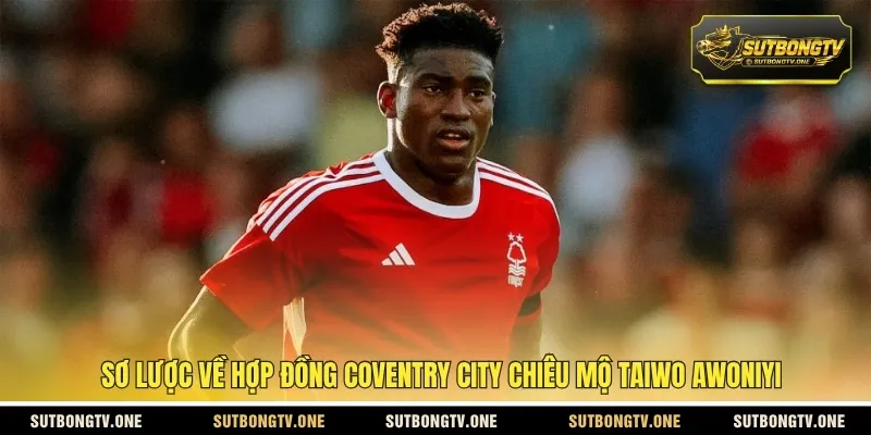 Sơ lược về hợp đồng Coventry City chiêu mộ Taiwo Awoniyi