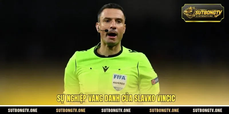 Sự nghiệp vang danh của Slavko Vincic