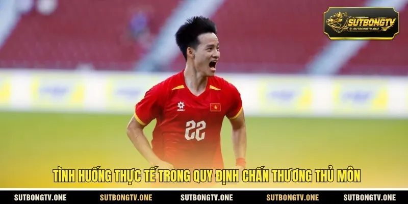 Tình huống thực tế trong quy định chấn thương thủ môn