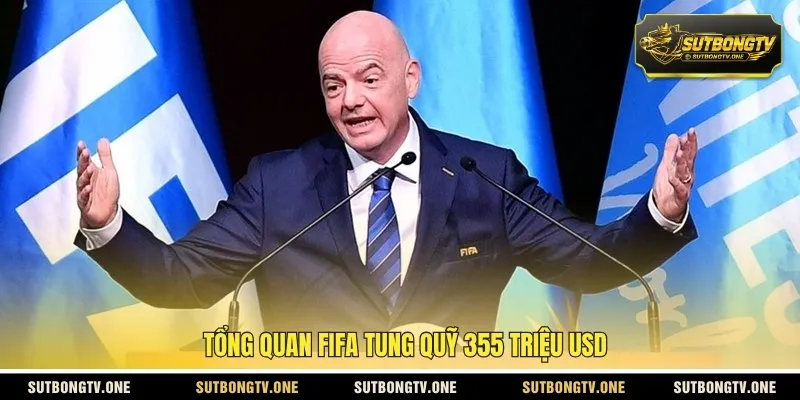 Tổng quan FIFA tung quỹ 355 triệu USD